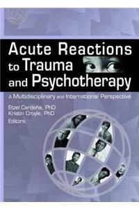 Acute Reactions to Trauma and Psychotherapy