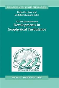 Iutam Symposium on Developments in Geophysical Turbulence