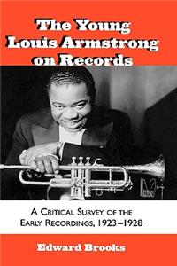 The Young Louis Armstrong on Records: A Critical Survey of the Early Recordings, 1923-1928