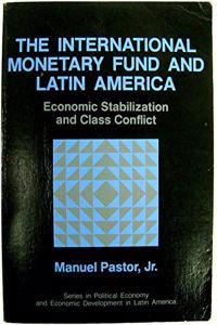 The International Monetary Fund and Latin America: Economic Stabilization and Class Conflict