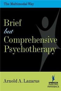 Brief But Comprehensive Psychotherapy: The Multimodal Way