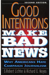 Good Intentions Make Bad News