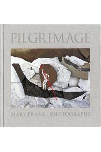 Pilgrimage: Photographs by Mary Frank