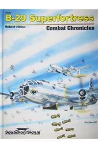 B-29 Superfortress Combat Chronicles - Hardcover