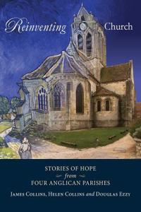 Reinventing Church: Stories of hope from four Anglican parishes