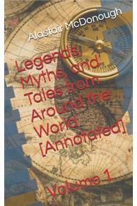 Legends, Myths, and Tales from Around the World [annotated]