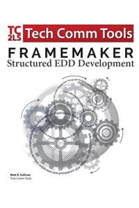 FrameMaker Structured EDD Development Workbook (2017 Edition)