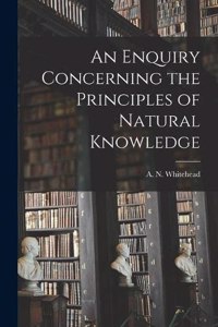 Enquiry Concerning the Principles of Natural Knowledge