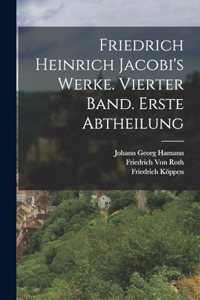 Friedrich Heinrich Jacobi's Werke. Vierter Band. Erste Abtheilung