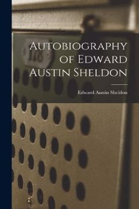 Autobiography of Edward Austin Sheldon