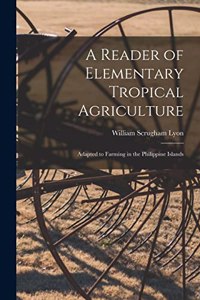 A Reader of Elementary Tropical Agriculture