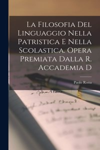 La filosofia del linguaggio nella patristica e nella scolastica. Opera premiata dalla R. Accademia d