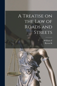 Treatise on the law of Roads and Streets