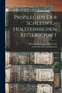 Privilegien Der Schleswig-holsteinischen Ritterschaft