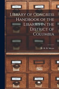 Library of Congress Handbook of the Libaries in the District of Columbia