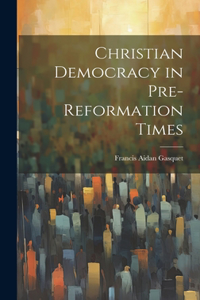 Christian Democracy in Pre-reformation Times