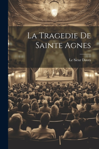 Tragedie De Sainte Agnes