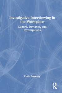 Investigative Interviewing in the Workplace