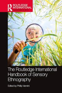 Routledge International Handbook of Sensory Ethnography