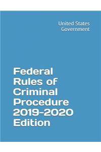 Federal Rules of Criminal Procedure 2019-2020 Edition
