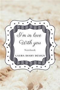 I'm In Love With You (Notebook) Laura Diary Design