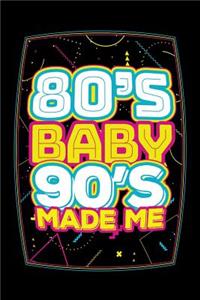 80's Baby 90's Made Me