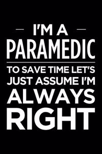 I'm a paramedic, to save time let's just assume I'm always right