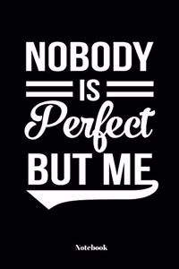 Nobody Is Perfect But Me