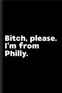 Bitch, Please. I'm From Philly.