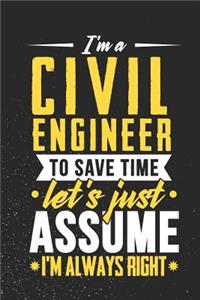 I'm A Civil Engineer To Save Time Let's Just Assume I'm Always Right: 100 page 6 x 9 productivity journal. Plan your work goals and project tasks with this planning and actions organizer with Daily, Quarterly and Month