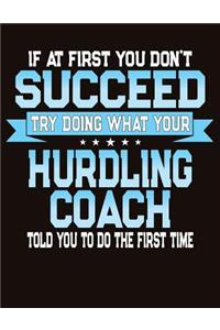 If At First You Don't Succeed Try Doing What Your Hurdling Coach Told You To Do The First Time