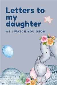 Letters To My Daughter As I Watch You Grow