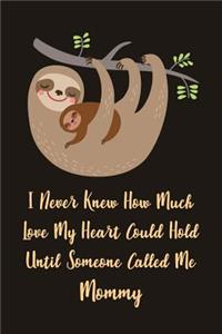 I Never Knew How Much Love My Heart Could Hold Until Someone Called Me Mommy