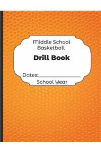 Middle School Basketball Drill Book Dates: School Year: Undated Coach Schedule Organizer For Teaching Fundamentals Practice Drills, Strategies, Offense Defense Skills, Development Training an