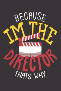 Because Im the director thats why