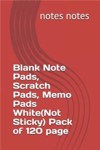 Blank Note Pads, Scratch Pads, Memo Pads White(Not Sticky) Pack of 120 page
