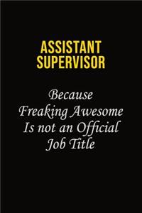 Assistant Supervisor Because Freaking Awesome Is Not An Official Job Title