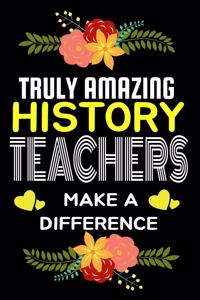 Truly Amazing History Teachers Make A difference
