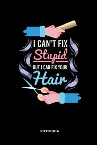 I Can't Fix Stupid But I Can Fix Your Hair