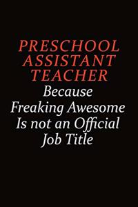Preschool Assistant Teacher Because Freaking Awesome Is Not An Official Job Title