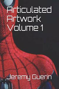 Articulated Artwork Volume 1