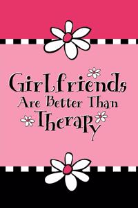 Girlfriends Are Better Than Therapy Journal