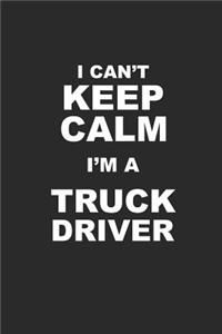 I Can't Keep Calm I'm a Truck Driver