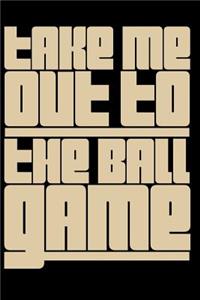 Take Me Out to the Ball Game