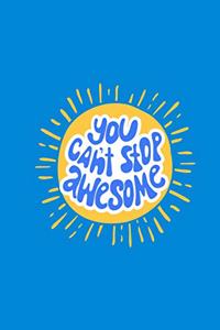 You Can't Stop Awesome
