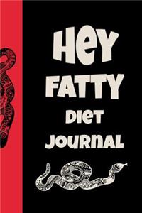 Hey Fatty Diet Journal