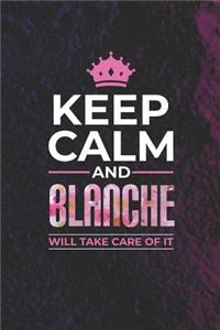 Keep Calm and Blanche Will Take Care of It