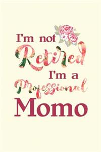 I'm Not Retired I'm a Professional Momo
