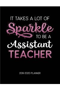 It Takes A Lot of Sparkle to Be A Assistant Teacher 2019-2020 Planner