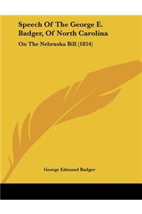 Speech Of The George E. Badger, Of North Carolina